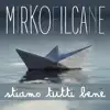 Mirkoeilcane - Stiamo tutti bene - Single